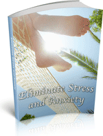 Eliminate Stress and Anxiety from your life